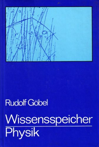 Wissensspeicher Physik: Das Wichtigste bis zum Abitur in Stichworten und Übersichten