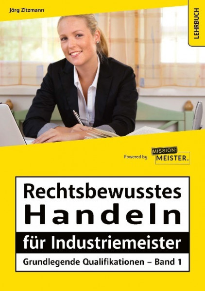 Rechtsbewusstes Handeln für Industriemeister - Grundlegende Qualifikationen - Band 1