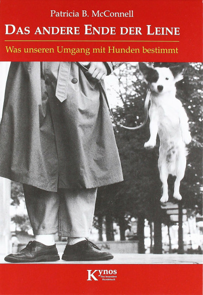 Das andere Ende der Leine: Was unseren Umgang mit Hunden bestimmt (Das besondere Hundebuch)