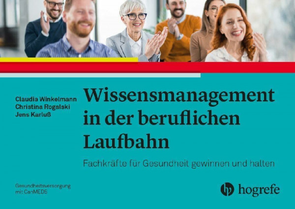 Wissensmanagement in der beruflichen Laufbahn: Fachkräfte für Gesundheit gewinnen und halten