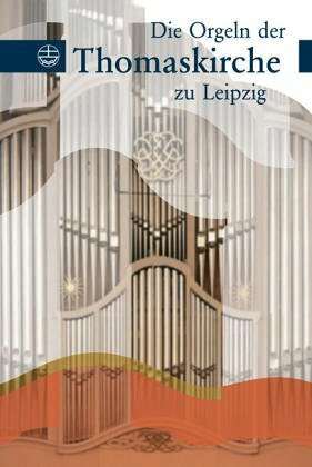 Die Orgeln der Thomaskirche zu Leipzig