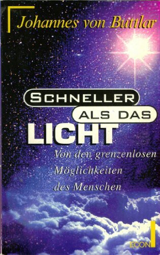 Schneller als das Licht. Von den grenzenlosen Möglichkeiten des Menschen.