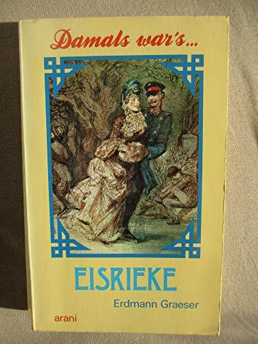 Eisrieke: Ein Roman aus dem alten Berlin (Damals war's / Geschichten aus dem Alten Berlin. Das Buch zur RIAS-Hörspielreihe)