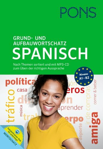 PONS Grund- und Aufbauwortschatz Spanisch: Nach Themen sortiert. Mit MP3-CD zum Üben der richtigen Aussprache und Vokabeltrainer-App für unterwegs.: ... und App zum Üben der richtigen Aussprachen