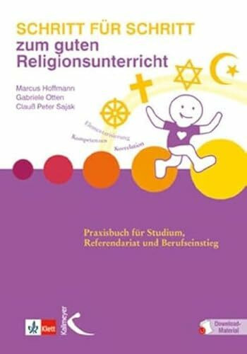 Schritt für Schritt zum guten Religionsunterricht: Praxisbuch für Studium, Referendariat und Berufseinstieg (Mathematik als Abenteuer)