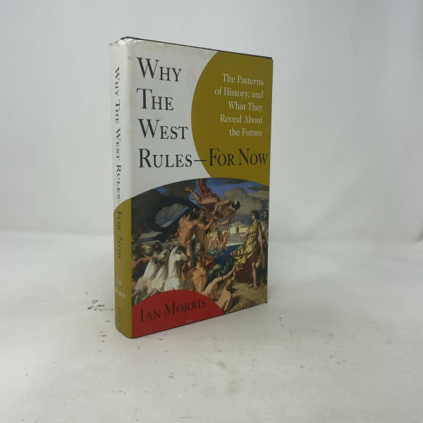 Why the West Rules - For Now: The Patterns of History, and What They Reveal About the Future