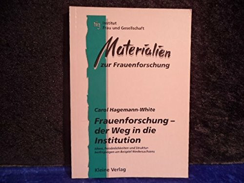 Frauenforschung - der Weg in die Institution: Ideen, Persönlichkeiten und Strukturbedingungen am Beispiel Niedersachsens