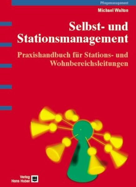Selbst- und Stationsmanagement: Praxishandbuch für Stations- und Wohnbereichsleitungen