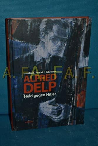 Alfred Delp: Held gegen Hitler