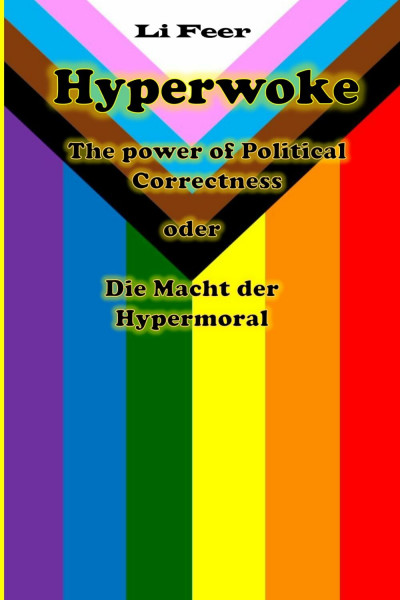 Hyperwoke: The power of Political Correctness oder Die Macht der Hypermoral