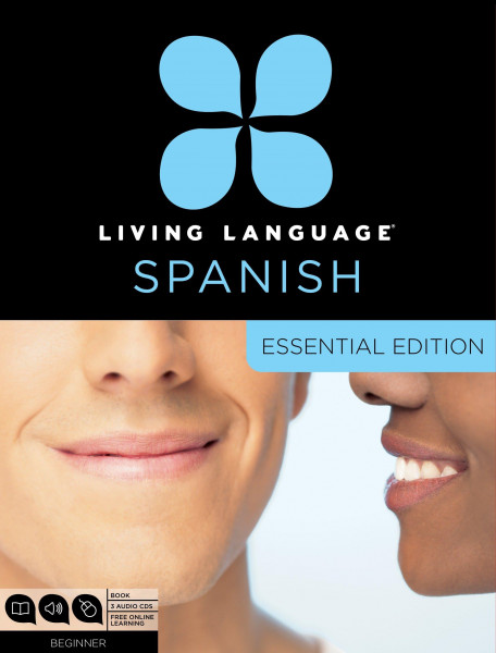 Living Language Spanish, Essential Edition: Beginner Course, Including Coursebook, 3 Audio CDs, and Free Online Learning [With Book(s)]