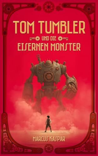 Tom Tumbler und die eisernen Monster