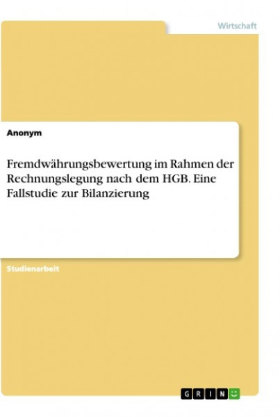 Fremdwährungsbewertung im Rahmen der Rechnungslegung nach dem HGB. Eine Fallstudie zur Bilanzierung