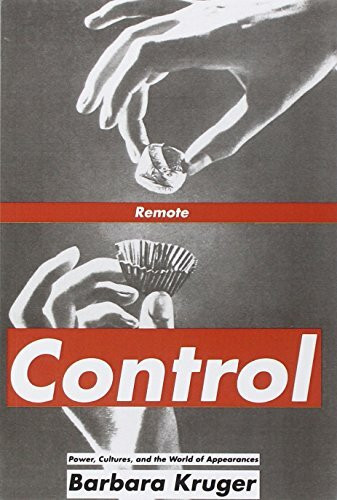 Remote Control: Power, Cultures, and the World of Appearances (Writing Art)