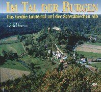 Im Tal der Burgen: Das Grosse Lautertal auf der Schwäbischen Alb