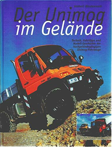 Der Unimog im Gelände: Technik, Fahrtipps und Modell-Geschichte des hochgeländegängigen Unimog-Fahrzeugs
