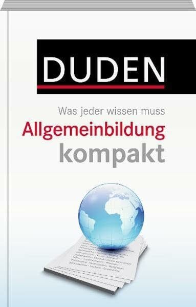 Duden – Allgemeinbildung kompakt: Was jeder wissen muss