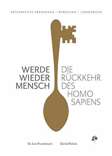 Werde wieder Mensch: Die Rückkehr des Homo sapiens