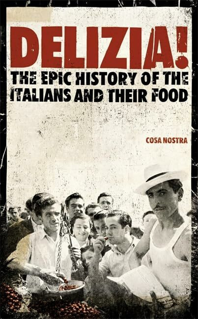 Hodder & Stoughton Delizia!, English Edition, The Epic History Of The Italians And Their Food