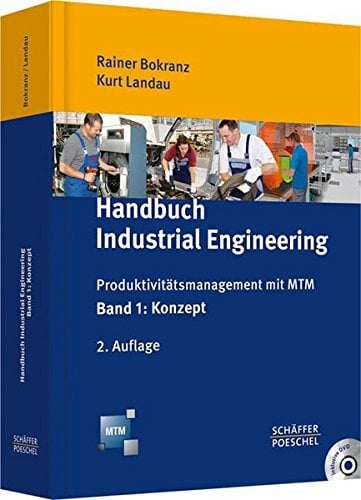 Handbuch Industrial Engineering: Produktivitätsmanagement mit MTM Handbuch Industrial Engineering: Produktivitätsmanagement mit MTM