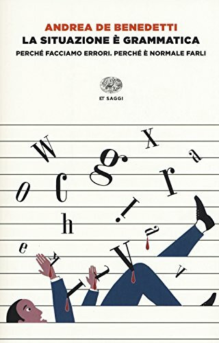 La situazione è grammatica. Perché facciamo errori. Perché è normale farli (Einaudi tascabili. Saggi)