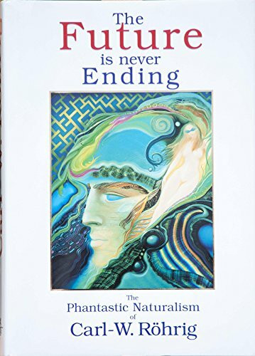The future is never ending The phantastic naturalism of Carl-W. Röhrig