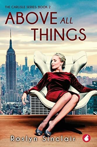 Above All Things (The Carlisle series, Band 2) Above All Things (The Carlisle series, Band 2)