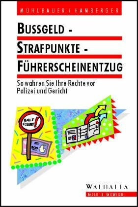 Bußgeld, Strafpunkte, Führerscheinentzug: So wahren Sie Ihre Rechte vor Polizei und Gericht