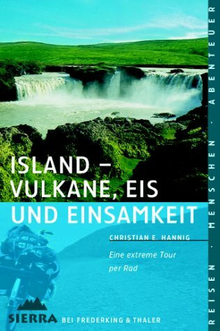 Sierra, Bd.49, Island, Vulkane, Eis und Einsamkeit: Eine extreme Tour per Rad (Sierra bei Frederking & Thaler)