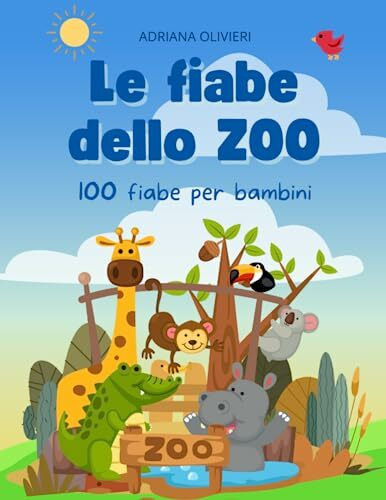 Le fiabe dello ZOO: 100 fiabe per bambini