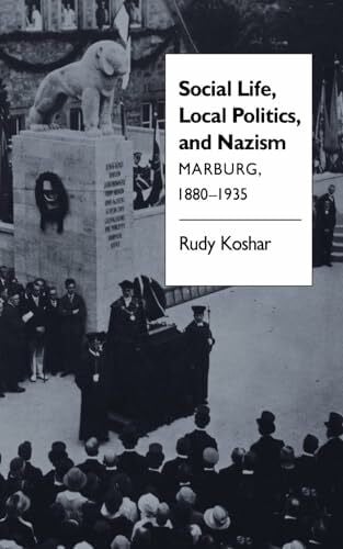 Social Life, Local Politics, and Nazism: Marburg, 1880-1935