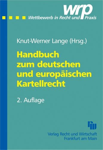 Handbuch zum deutschen und europäischen Kartellrecht (Wettbewerb in Recht und Praxis, Kommentar)