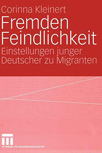 Fremden Feindlichkeit: Einstellungen junger Deutscher zu Migranten