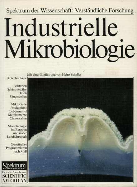 Industrielle Mikrobiologie: Ausgewählte Verfahren und Perspektiven für die Zunkunft (Verständliche Forschung)