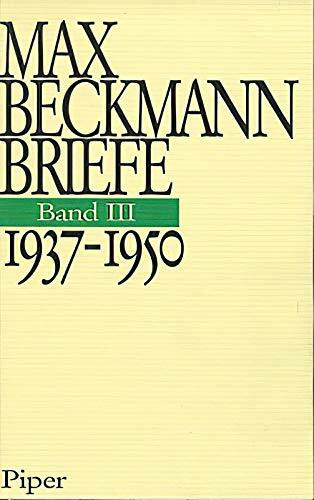 Max Beckmann Die Briefe, 3 Bde., Bd.3, 1937-1950