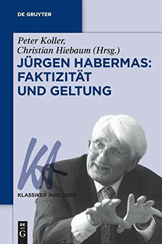 Jürgen Habermas: Faktizität und Geltung: Faktizitat Und Geltung (Klassiker Auslegen, 62, Band 62)