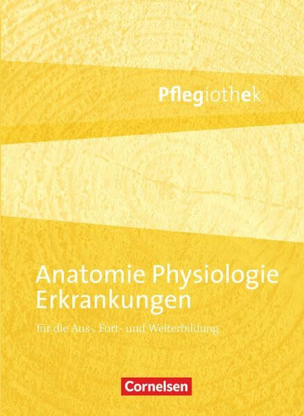 Pflegiothek - Für die Aus-, Fort- und Weiterbildung - Einführung und Vertiefung für die Aus-, Fort-, und Weiterbildung: Anatomie, Physiologie, Erkrankungen - Fachbuch