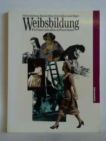 Weibsbildung: Wie Frauen trotz allem zu Wissen kamen (Elefanten Press)