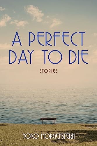 A Perfect Day to Die: Stories (World Prose, 50)