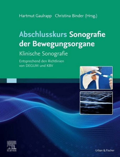 Abschlusskurs Sonografie der Bewegungsorgane: Klinische Sonografie Entsprechend den Richtlinien von DEGUM und KBV