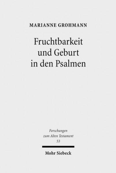 Fruchtbarkeit und Geburt in den Psalmen