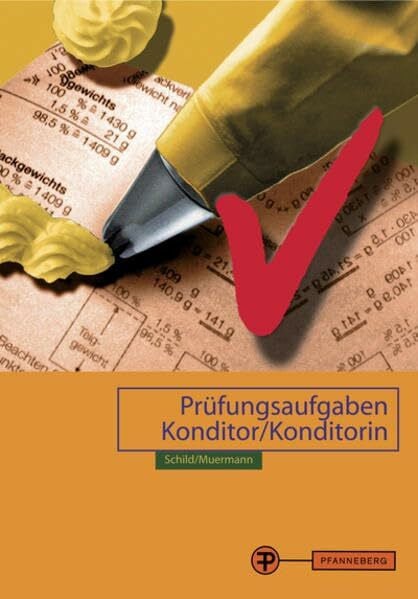 Prüfungsbuch Konditor/ Konditorin: Die gesamte Fachkunde in Frage und Antwort für alle Prüfungen