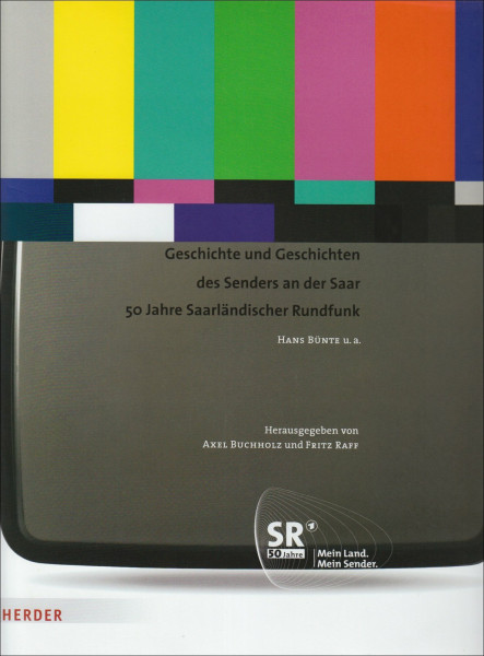 Geschichte und Geschichten des Senders an der Saar - 50 Jahre Saarländischer Rundfunk