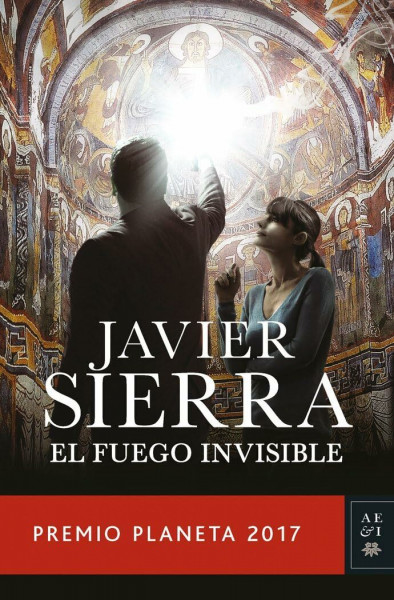 El fuego invisible: Premio Planeta 2017 (Autores Españoles e Iberoamericanos)