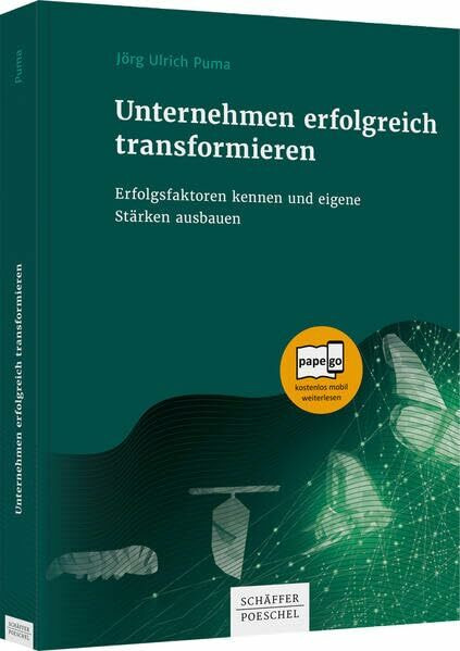 Unternehmen erfolgreich transformieren: Erfolgsfaktoren kennen und eigene Stärken ausbauen