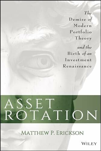 Asset Rotation: The Demise of Modern Portfolio Theory and the Birth of an Investment Renaissance