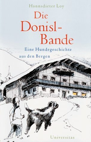 Die Donisl-Bande: Eine Hundegeschichte aus den Bergen