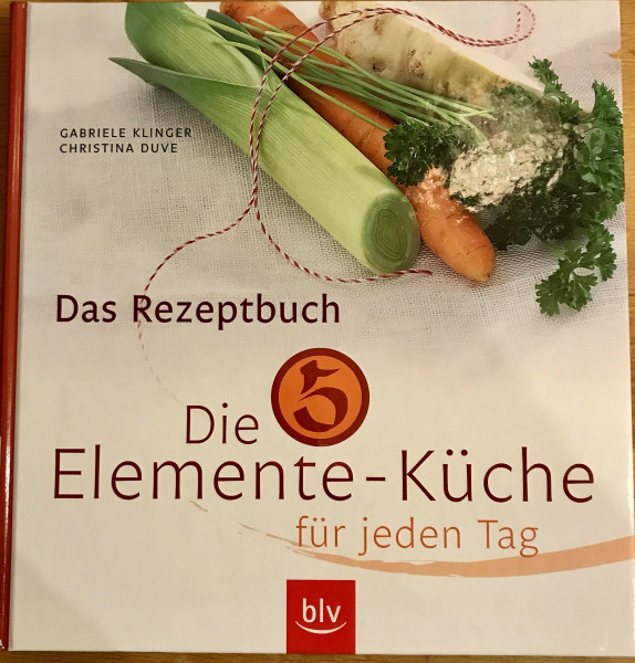 Die 5-Elemente-Küche für jeden Tag: Das Rezeptbuch