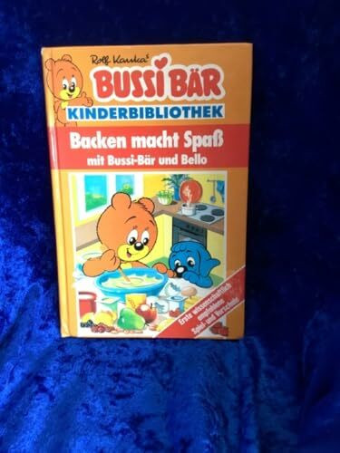 Bussi Bär. Backen macht Spaß mit Bussi- Bär und Bello