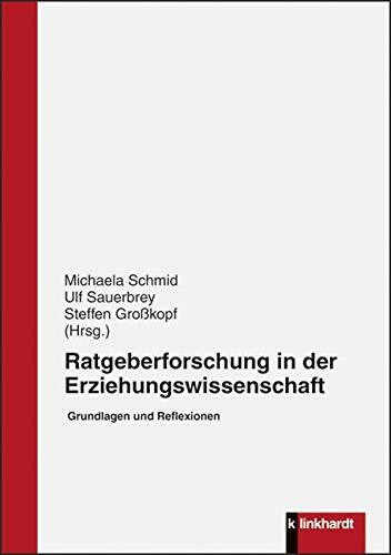 Ratgeberforschung in der Erziehungswissenschaft: Grundlagen und Reflexionen